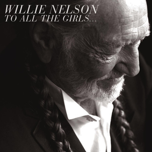 Willie Nelson To All The Girls Cd Imp.nuevo Cerrado En Stock