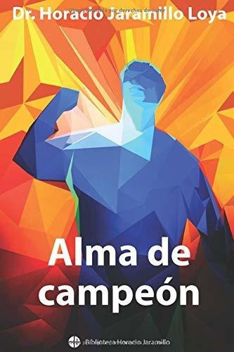 Libro : Alma De Campeon (biblioteca Horacio Jaramillo) -.. 