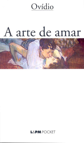 A arte de amar, de Ovídio. Série L&PM Pocket (248), vol. 248. Editora Publibooks Livros e Papeis Ltda., capa mole em português, 2001