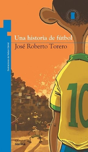 Una Historia De Futbol - Jose Roberto Torero