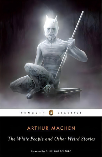 The White People And Other Weird Stories, De Arthur Machen. Editorial Penguin Books Ltd, Tapa Blanda En Inglés