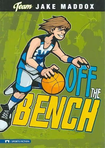 Off The Bench, De Jake Maddox. Editorial Capstone Press, Tapa Blanda En Inglés, 2012