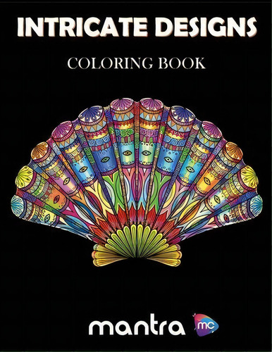 Intricate Designs Coloring Book : Coloring Book For Adults: Beautiful Designs For Stress Relief, ..., De Mantra., Vol. 1. Editorial Mantra Colors, Tapa Blanda En Inglés
