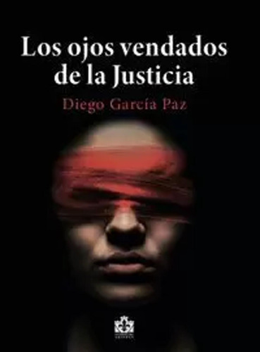Los Ojos Vendados De La Justicia - García Paz, Diego  - *
