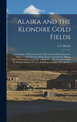 Libro Alaska And The Klondike Gold Fields [microform]: Co...