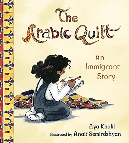 The Arabic Quilt: An Immigrant Story (Libro en Inglés), de Khalil, Aya. Editorial Tilbury House Publishers, tapa pasta dura, edición illustrated en inglés, 2020
