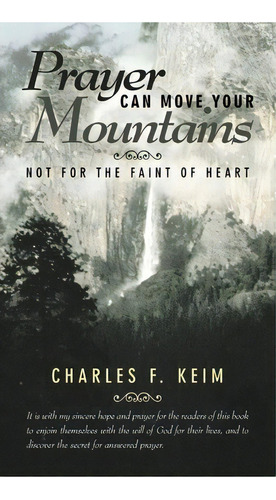 Prayer Can Move Your Mountains : Not For The Faint Of Heart, De Charles F Keim. Editorial Westbow Press, Tapa Dura En Inglés, 2010