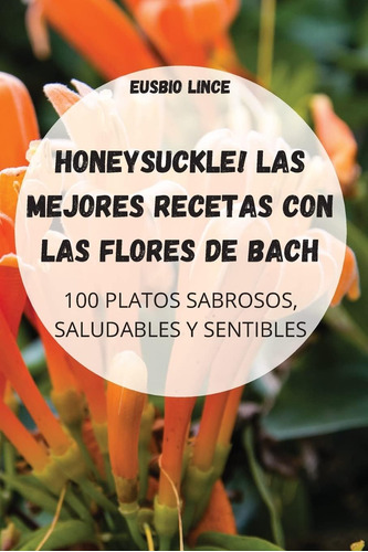 Libro: Honeysuckle! Las Mejores Recetas Con Las Flores De Ba