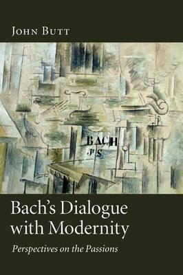 Libro Bach's Dialogue With Modernity - John Butt