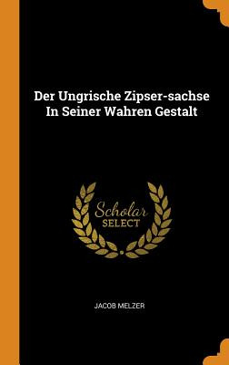 Libro Der Ungrische Zipser-sachse In Seiner Wahren Gestal...