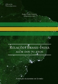 Relações Brasil-índia: Além Dos 70 Anos De Organizador: K...