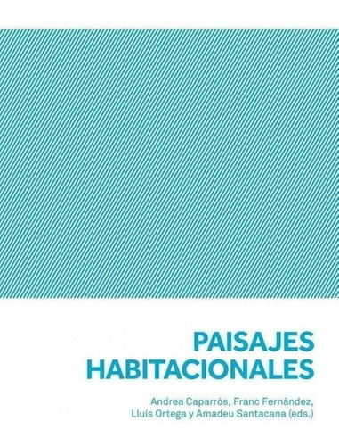 Libro: Paisajes Habitacionales. Ortega, Lluis. Puente Editor