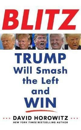 Blitz : Trump Will Smash The Left And Win -             ...