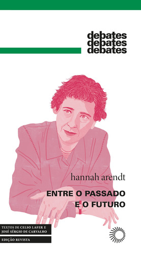 Entre o passado e o futuro: Edição em capa dura, revista e atualizada, de Arendt, Hannah. Série Debates Editora Perspectiva Ltda.,Vintage Books, capa dura em português, 2022