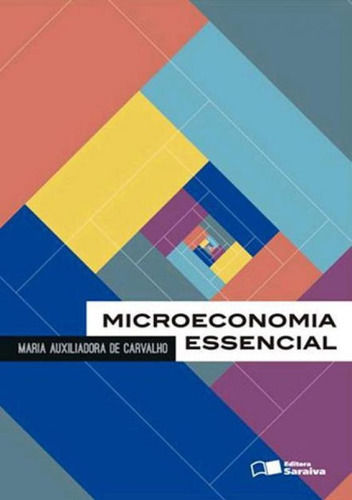 Microeconomia Essencial, De Carvalho, Maria Auxiliadora De. Editora Saraiva Uni, Capa Mole, Edição 1ª Edição - 2015 Em Português