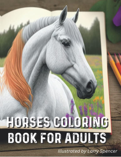 Libro: Horses Coloring Book For Adults: The Horse Lovers | H