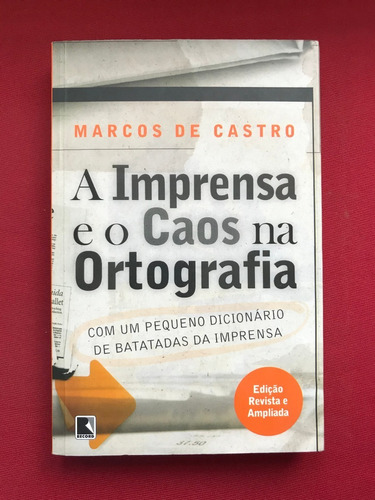 Livro - A Imprensa E O Caos Na Ortografia - Marcos De Castro