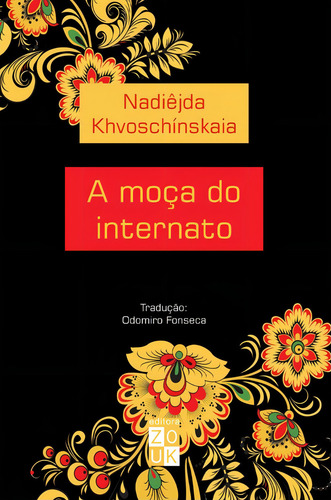 A moça do internato, de Khvoshchínskaia, Nadiêjda. Editorial Zouk Editora e Distribuidora Ltda., capa mole em português, 2017