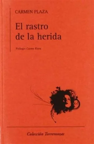 El Rastro De La Herida - Plaza Arnáiz, Carmen