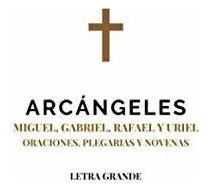 Libro : Arcangeles. Miguel, Gabriel, Rafael Y Uriel _uq 