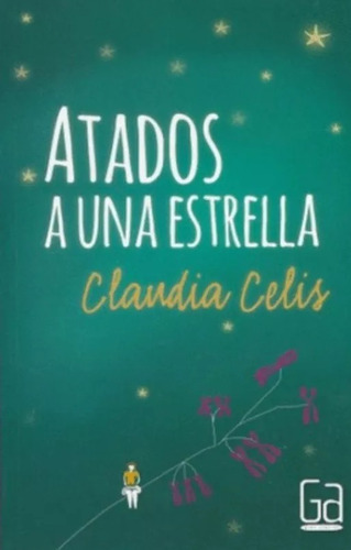 Atados A Una Estrella Claudia Celis Libro