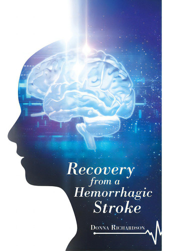 Recovery From A Hemorrhagic Stroke, De Richardson, Donna. Editorial Iuniverse Inc, Tapa Blanda En Inglés