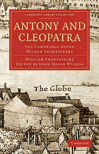 Antony And Cleopatra : The Cambridge Dover Wilson Shakespeare, De William Shakespeare. Editorial Cambridge University Press, Tapa Blanda En Inglés