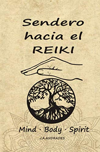 Sendero Hacia El Reiki: Mind - Body - Spirit