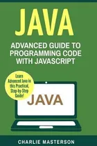Comprar Java : Advanced Guide To Programming Code With Java - Cha...