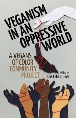 Libro Veganism In An Oppressive World : A Vegans-of-color...