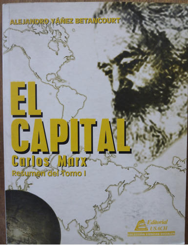 El Capital De Carlos Marx, Resumen Tomo 1 - Alejandro Yañez 