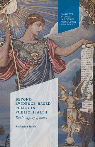 Beyond Evidence Based Policy In Public Health, De K. Smith. Editorial Palgrave Macmillan, Tapa Blanda En Inglés