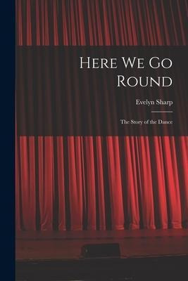 Libro Here We Go Round; The Story Of The Dance - Creative...