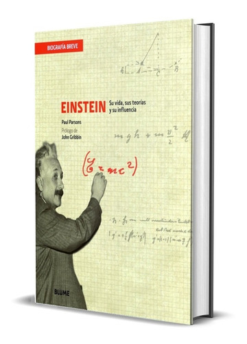 Albert Einstein: Su Vida, Sus Teorias Y Su Influencia | Paul Parsons | Introdução À Vida Desse Grande Gênio Científico Do Tempo E Da Nossa Época | Biografia | Física Moderna | Em Espanhol | Capa Dura