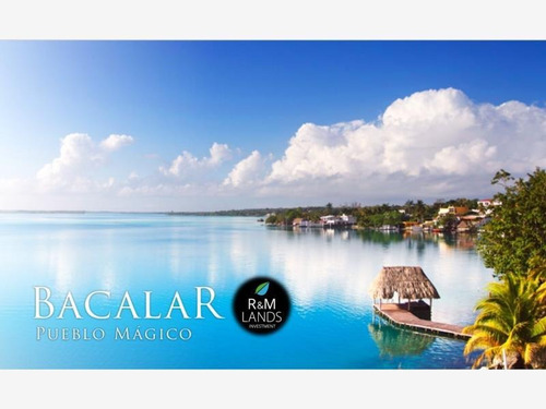 Terreno En Venta Bacalar