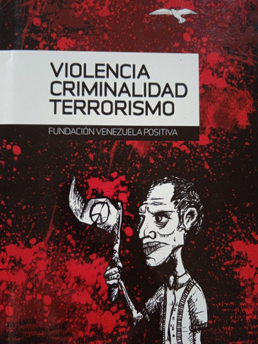 Violencia Criminalidad Y Terrorismo Fundación Vzla Positiva