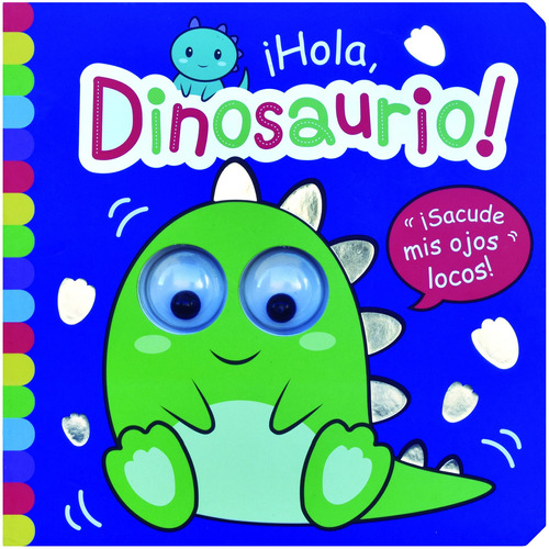 ¡Hola Dinosaurio! ¡Sacude mis Ojos Locos!: Libro interactivo para bebés. Tapa dura con páginas de cartón. Editorial Silver Dolphin (en español), 2022