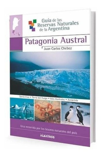 Patagonia Austral - Chebez Juan Carlos (libro) - Nuevo
