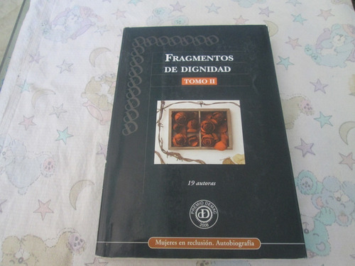 Libro Fragmentos De Dignidad, Tomo Ii, Mujeres En Reclusion