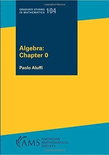 Libro: Algebra: Chapter 0 (graduate Studies In Mathematics,