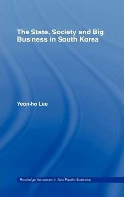 The State, Society And Big Business In South Korea - Yeon...