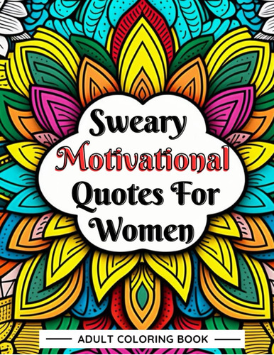 Libro: Sweary Motivational Quotes For Women: Adults Coloring