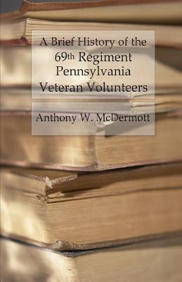 Libro A Brief History Of The 69th Regiment Pennsylvania V...