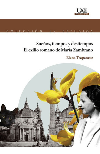 Sueãâ±os, Tiempos Y Destiempos. El Exilio Romano De Marãâa Zambrano, De Trapanese, Elena. Editorial Uam Ediciones, Tapa Blanda En Español