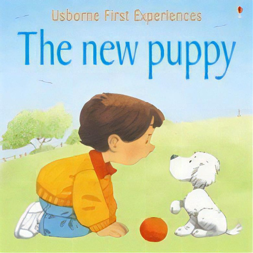 New Puppy,the - Usborne First Experiences  *out Of P, De Civardi,anna. Editorial Usborne Publishing En Inglés