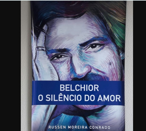 Libro Belchior O Silencio Do Amor De Russen Moreira Conrado