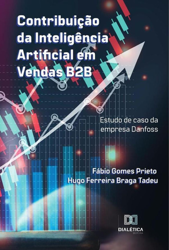 Contribuição da Inteligência Artificial em Vendas B2B, de Fábio Gomes Prieto. Editorial Dialética, tapa blanda en portugués, 2022