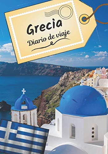Grecia Diario De Viaje: Cuaderno De Bitacora Para Contar Tus