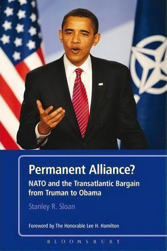 Permanent Alliance? : Nato And The Transatlantic Bargain From Truman To Obama, De Stanley R. Sloan. Editorial Continuum Publishing Corporation, Tapa Blanda En Inglés