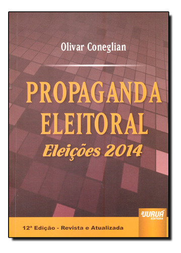 Propaganda Eleitoral: Eleições 2014, De Olivar  Eglian. Editorial Jurua, Tapa Dura En Português